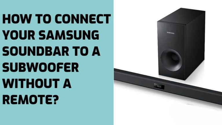 How To Connect Your Samsung Soundbar to a Subwoofer Without a Remote?