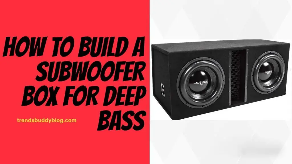 How to Build a Subwoofer Box for Deep Bass