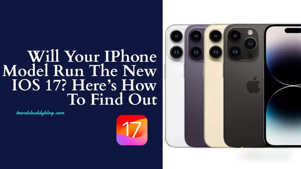  iOS 17, Will Your iPhone Model Run the New iOS 17? Here's How to Find Out,