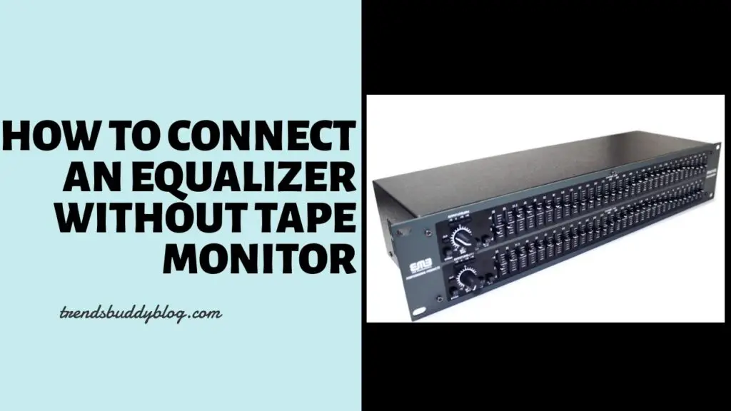 Equalizer Without Tape Monitor, How to Connect an Equalizer Without Tape Monitor