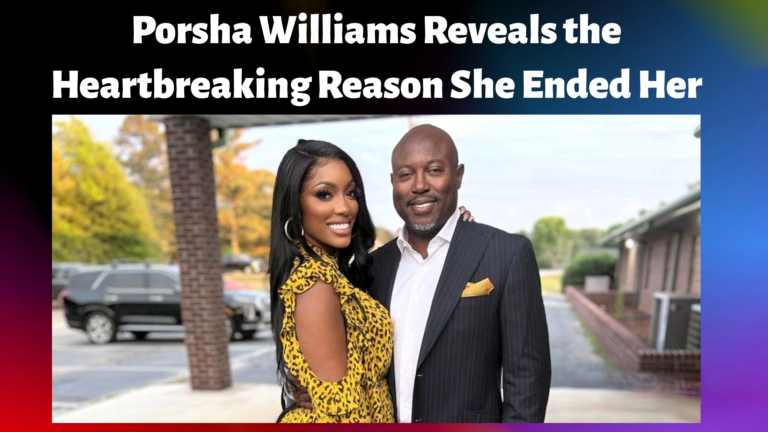 Porsha Williams Reveals the Heartbreaking Reason She Ended Her Marriage After Only 15 Months